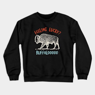 Buffalo Feeling Lucky? Crewneck Sweatshirt